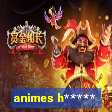 animes h*****